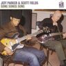 Parker, Jeff & Fields, Scott Song Songs Song