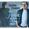 Stefan Zauner Die Freiheit Nehm Ich Mir