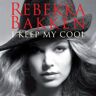Rebekka Bakken I Keep My Cool