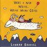 Linard Bardill Was I Nid Weiss, Weiss Mini Geiss