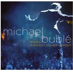 Michael Bublé Michael Buble Meets Madison Square Garden - Publicité Michael Bublé Michael Buble Meets Madison Square Garden - Publicité