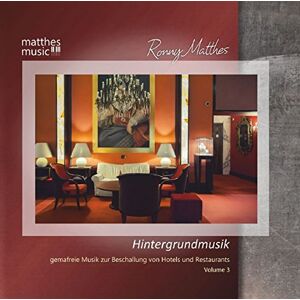 Ronny Matthes Hintergrundmusik - Gemafreie Musik Zur Beschallung Von Hotels Und Restaurants (Vol. 3) - Klaviermusik, Jazz & Public Domain - Publicité Ronny Matthes Hintergrundmusik - Gemafreie Musik Zur Beschallung Von Hotels Und Restaurants (Vol. 3) - Klaviermusik, Jazz & Public Domain - Publicité