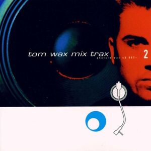 Tom Wax Mix Trax Vol. 2 - Occasion - Album de musique - Publicité Tom Wax Mix Trax Vol. 2 - Occasion - Album de musique - Publicité