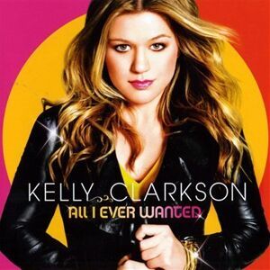Kelly Clarkson All I Ever Wanted - Publicité Kelly Clarkson All I Ever Wanted - Publicité