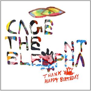 Cage the Elephant Thank You Happy Birthday - Publicité Cage the Elephant Thank You Happy Birthday - Publicité