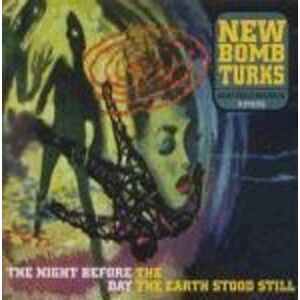 New Bomb Turks The Night Before The Day The Earth Stood Still - Publicité New Bomb Turks The Night Before The Day The Earth Stood Still - Publicité
