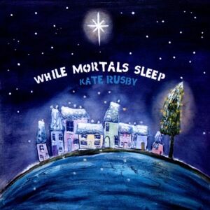Kate Rusby While Mortals Sleep - Publicité Kate Rusby While Mortals Sleep - Publicité