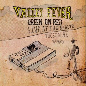 Green on Red Valley Fever-Live In Tucson 2005 (Jewel Case) - Publicité Green on Red Valley Fever-Live In Tucson 2005 (Jewel Case) - Publicité