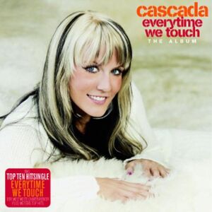 Cascada Everytime We Touch - Publicité Cascada Everytime We Touch - Publicité