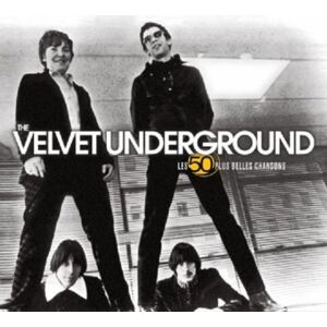 The Velvet Underground Les 50 Plus Belles Chansons - Publicité The Velvet Underground Les 50 Plus Belles Chansons - Publicité