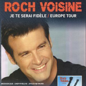 Roch Voisine Je Te Serai Fidele/europe Tour - Publicité Roch Voisine Je Te Serai Fidele/europe Tour - Publicité