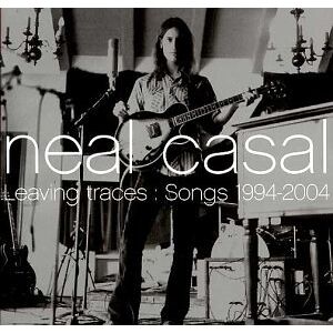 Neal Casal Leaving Traces:Songs 1994-2004 - Publicité Neal Casal Leaving Traces:Songs 1994-2004 - Publicité