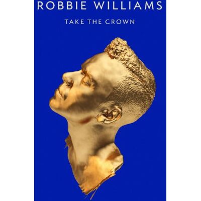 Robbie Williams Take The Crown (Limited Deluxe Edition) - Publicité Robbie Williams Take The Crown (Limited Deluxe Edition) - Publicité
