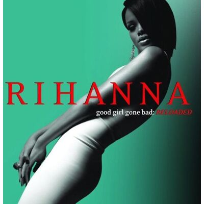 Rihanna Good Girl Gone Bad (Reloaded),Ltd.Pur Edt. Publicité Rihanna Good Girl Gone Bad (Reloaded),Ltd.Pur Edt. Publicité