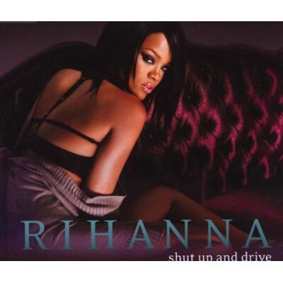 Rihanna Shut Up And Drive - Publicité Rihanna Shut Up And Drive - Publicité