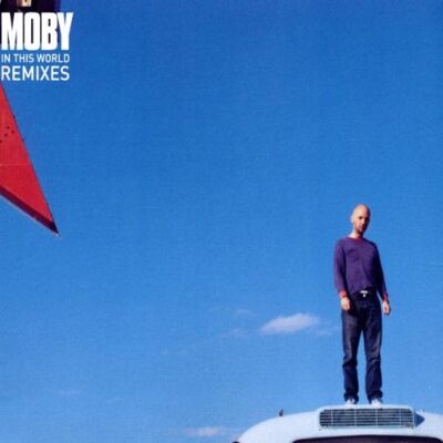 Moby In This World-Remixes - Publicité Moby In This World-Remixes - Publicité