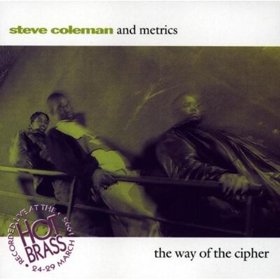 Coleman, Steve & Metrics The Way Of The Cipher - Publicité Coleman, Steve & Metrics The Way Of The Cipher - Publicité