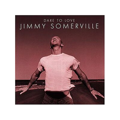 Jimmy Somerville Dare To Love - Publicité Jimmy Somerville Dare To Love - Publicité
