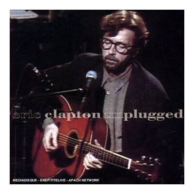 Eric Clapton Unplugged - Publicité Eric Clapton Unplugged - Publicité