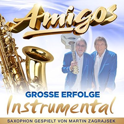 Amigos Große Erfolge - Instrumental (Saxophon Gespielt Von Martin Zagrajsek) - Publicité Amigos Große Erfolge - Instrumental (Saxophon Gespielt Von Martin Zagrajsek) - Publicité