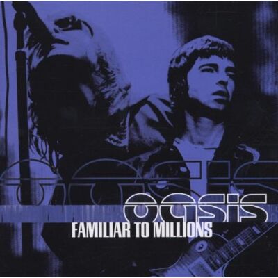 Oasis Familiar To Millions-The Highlights - Publicité Oasis Familiar To Millions-The Highlights - Publicité