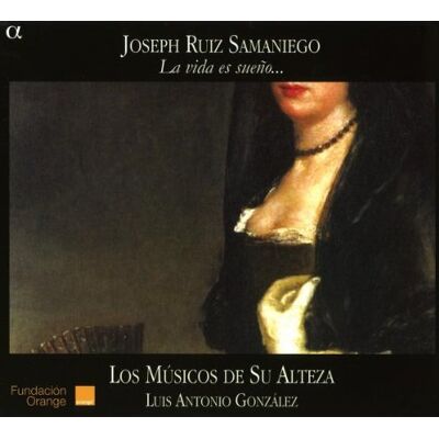 Los Musicos de Su Alteza Joseph Ruiz Samaniego: La Vida Es Sueno - Spanische Villancicos - Publicité Los Musicos de Su Alteza Joseph Ruiz Samaniego: La Vida Es Sueno - Spanische Villancicos - Publicité