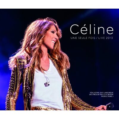 Celine Dion Céline...Une Seule Fois/live 2013 - Publicité Celine Dion Céline...Une Seule Fois/live 2013 - Publicité