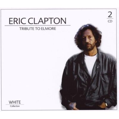 Eric Clapton Tribute To Elmore,White-Collection 2 Cd - Publicité Eric Clapton Tribute To Elmore,White-Collection 2 Cd - Publicité