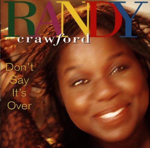 Randy Crawford Don'T Say It'S Over