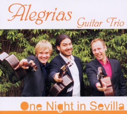 Alegrias Guitar Trio One Night In Sevilla