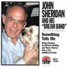 Sheridan, John & His Dream Band Something Tells Me