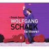 Wolfgang Schalk From Here To There