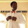 Aloe Blacc Good Things