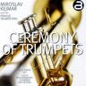 Miroslav Kejmar Ceremony Of Trumpets