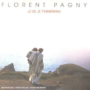 Florent Pagny La Ou Je T Emmenerais