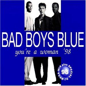 Bad Boys Blue You'Re A Woman '98