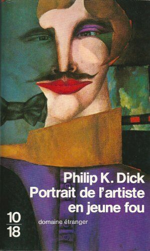 P. Dick Portrait De L'Artiste En Jeune Fou : Roman (Domaine Etrange)