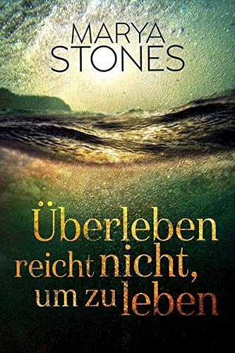 Marya Stones Überleben Reicht Nicht, Um Zu Leben