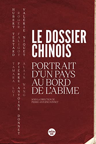 Pierre-Antoine Donnet Le Dossier Chinois - Portrait D Un Pays Au Bord De L Abîme