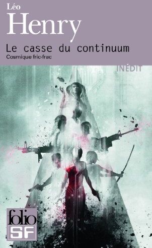 Léo Henry Le Casse Du Continuum : Cosmique Fric-Frac