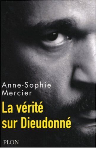 Anne-Sophie Mercier La Vérité Sur Dieudonné