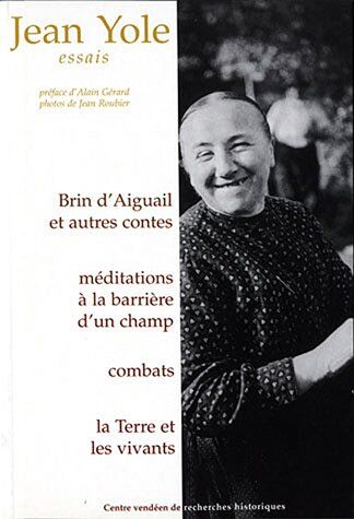 Jean Yole Essais : Brin D'Aiguail Et Autre Contes, Méditations À La Barrière D'Un Champ, Combats, La Terre Et Les Vivants