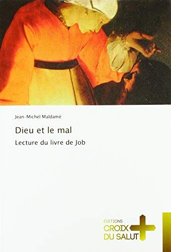 Jean-Michel Maldamé Dieu Et Le Mal: Lecture Du Livre De Job
