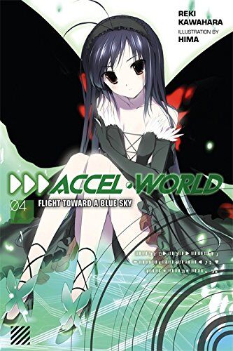 Reki Kawahara Accel World, Vol. 4 (Light Novel): Flight Toward A Blue Sky