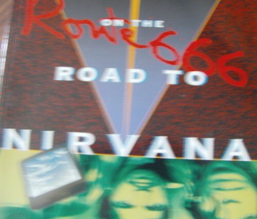 Gina Arnold Route 666: The Road To Nirvana: On The Road To Nirvana