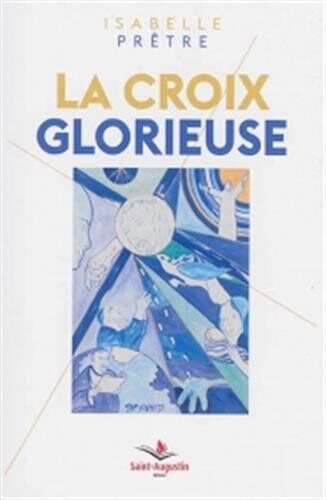 Isabelle Prêtre La Croix Glorieuse