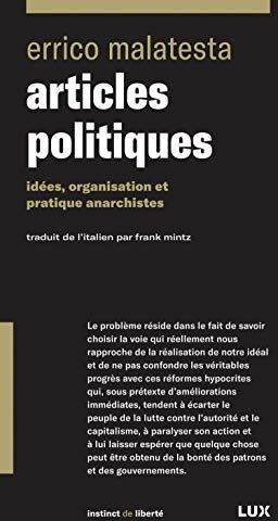 Errico Malatesta Articles Politiques : Idées, Organisation Et Pratiques Anarchistes