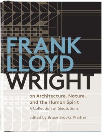 Galison Frank Lloyd Wright On Architecture, Nature, And The Human Spirit: A Collection Of Quotations