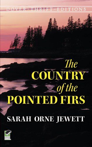 Jewett, Sarah Orne The Country Of The Pointed Firs (Dover Thrift Editions)