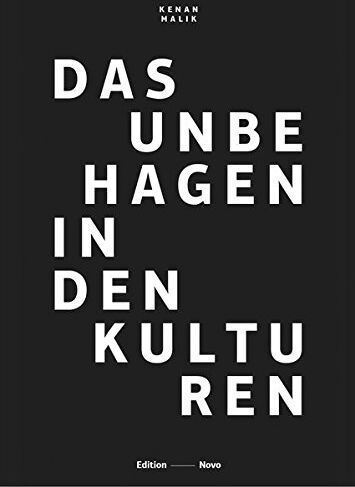 Kenan Malik Das Unbehagen In Den Kulturen: Eine Kritik Des Multikulturalismus Und Seiner Gegner